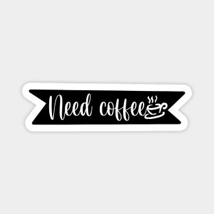 Need Coffee - Retro Vintage Coffee Typography - Gift Idea for Coffee and Caffeine Lovers Magnet