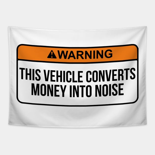 This Vehicle Converts Money Into Noise Funny saying carmemes Tapestry by domraf