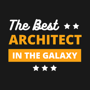 best architect in the galaxy , best architect gifts T-Shirt