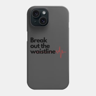 Break Out The Waistline Featuring Heartbeat Pulse Phone Case