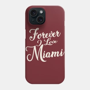 Forever i love Miami Phone Case