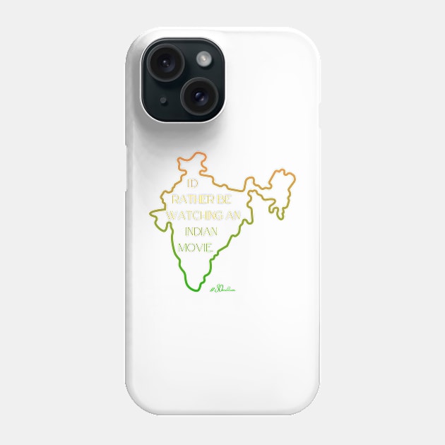 I'd rather be watching an Indian movie. (India shape) Phone Case by ThirtyMillion