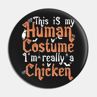 This Is My Human Costume I'm Really A Chicken - Halloween print Pin