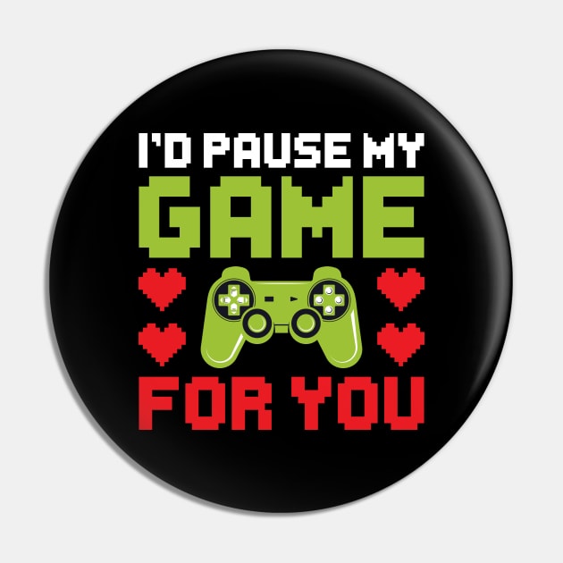 I'd Pause My Game For You, Video Game Gaming Valentines Day Gamer Pin by DragonTees