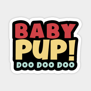 BABY PUP! DOO DOO DOO Magnet