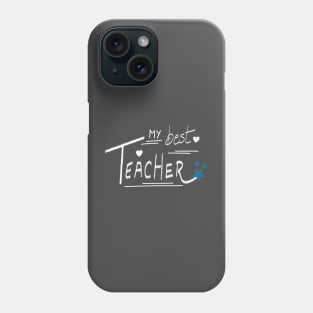 My Best Teacher - quote Phone Case