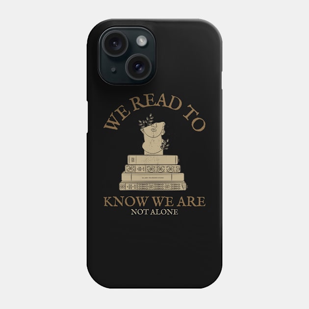 We read to know we are not alone Phone Case by Kamran Sharjeel