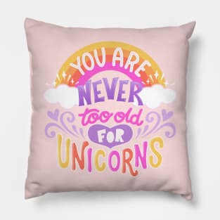 Never Too Old for Unicorns Pillow