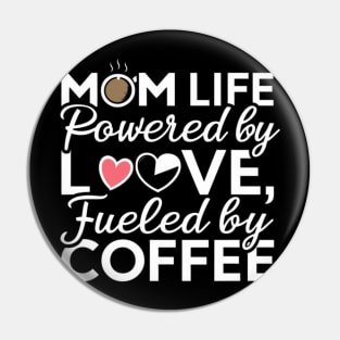 Mom Life Powered By Love, Fueled By Coffee' t shirt for Womens Mom Pin