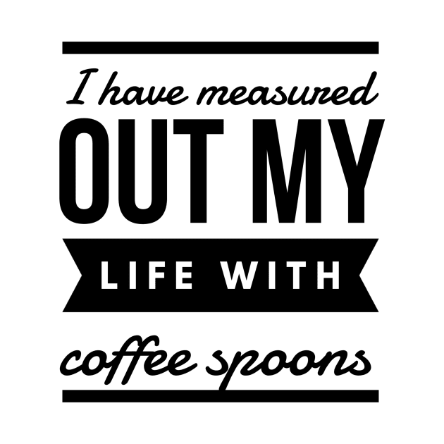 I have measured out my life with coffee spoons by GMAT