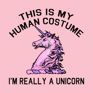 THIS IS MY HUMAN COSTUME IM REALLY A UNICORN T-Shirt