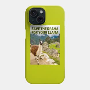 Save the Drama for your Llama at Machu Picchu Phone Case