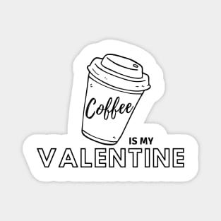 Coffee is my Valentine Magnet