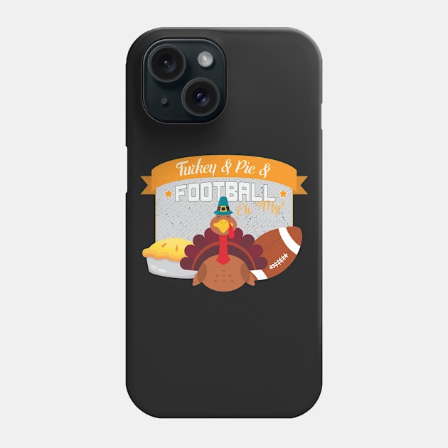 Turkey and Pie and Football Oh My Thanksgiving  Turkey T-Shirt Sweater Hoodie Iphone Samsung Phone Case Coffee Mug Tablet Case Gift Phone Case by giftideas