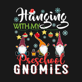 Hanging With My Preschool Gnomies Teacher Christmas Gift T-Shirt