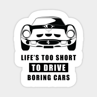 Life Is Too Short To Drive Boring Cars - Funny Car Quote Magnet