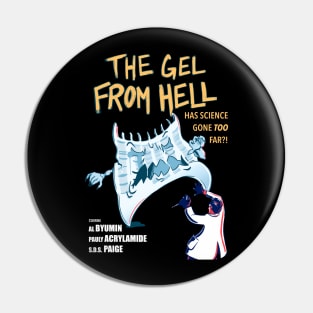 The gel from hell Pin
