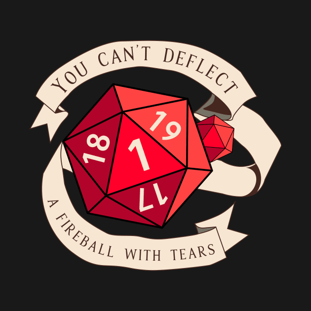 Tabletop RPG - Games Master - You Can't Deflect A Fireball With Tears by MeepleDesign