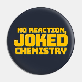 No Reaction, Joked Chemistry Pin