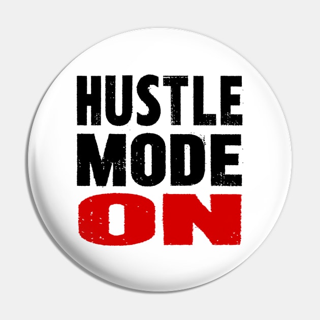 Hustle Mode On Pin by colorsplash