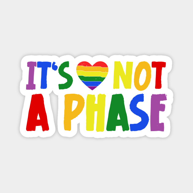 LGBTQIA+ Rainbow Flag Gay Pride Ally It's Not A Phase Magnet by jodotodesign