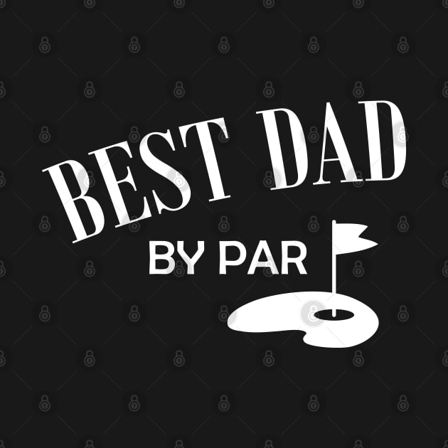 Golf Dad - Best Dad By Par by KC Happy Shop