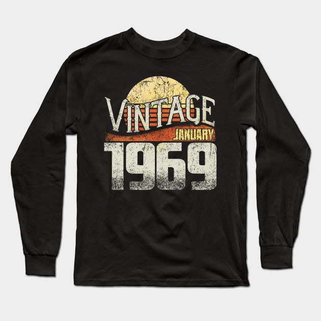 Born On 1969 January - Gift For 50 Year Old & 50th Birthday - January 1969  - Long Sleeve T-Shirt | TeePublic
