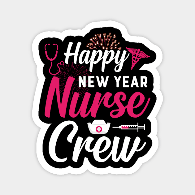 Happy New Year Nurse Crew New Years Nursing Gift Magnet by Hasibit