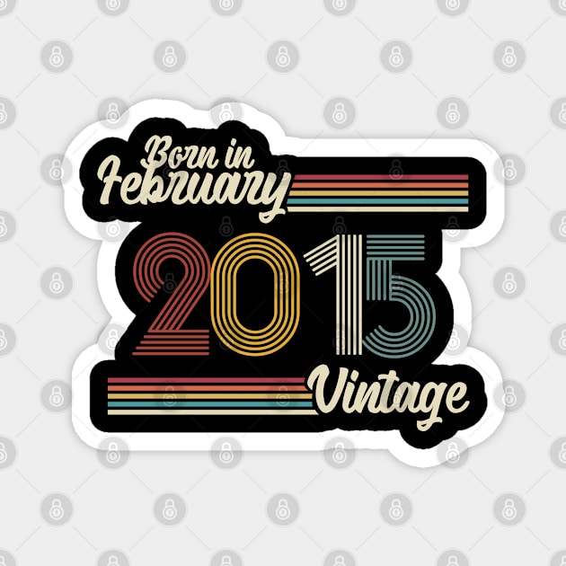 Vintage Born in February 2015 Magnet by Jokowow