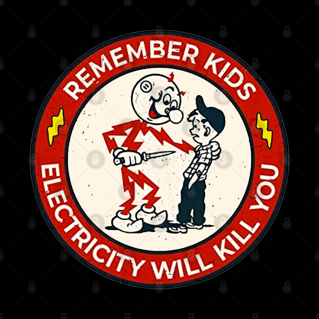 Remember kids electricity will kill you by MSDO-RRC