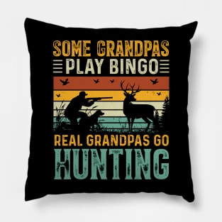 Some Grandpas Play Bingo Real Grandpas Go Hunting Pillow