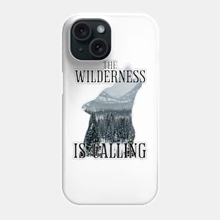 The Wilderness is calling Phone Case