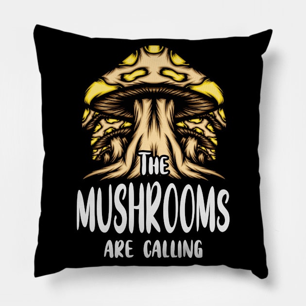 The Mushrooms Call Mushroom Lovers Mushroom Pillow by Foxxy Merch