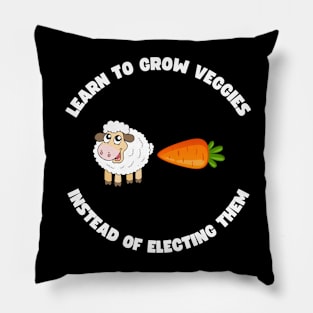 Learn to grow veggies instead of electing them Pillow