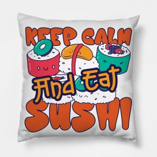 Keep Calm And Eat Sushi Pillow