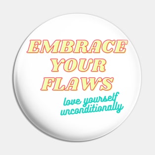 Embrace your flaws Pin