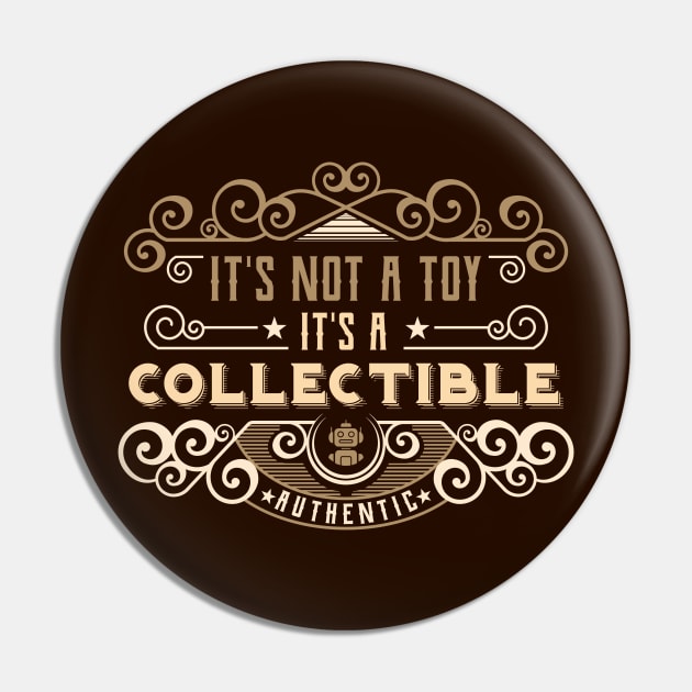 It’s Not A Toy It’s a Collectible Vintage Retro Pin by RongWay