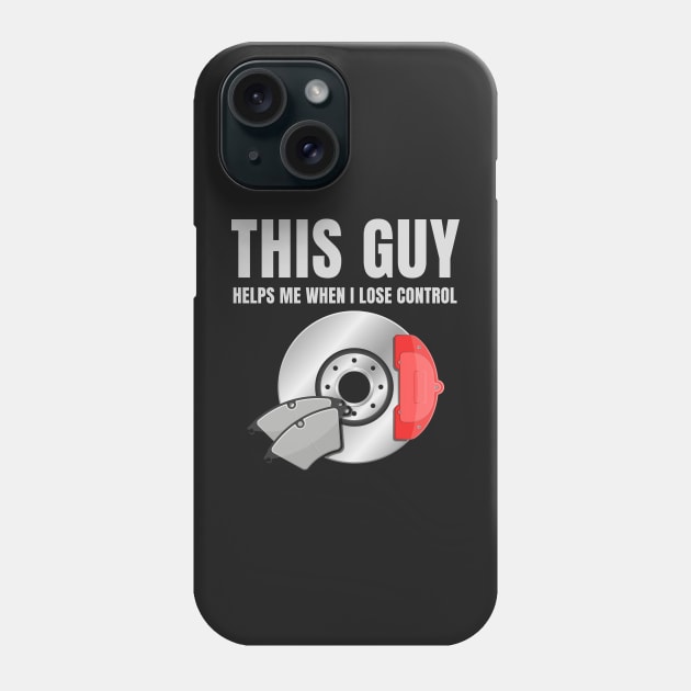 This guy helps me when i lose control Phone Case by MOTOSHIFT