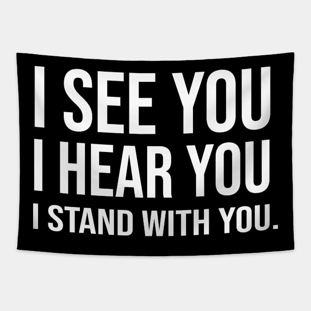 I See You I Hear You I Stand With You Tapestry by ForYouByAG