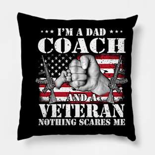 Vintage American Flag I'm A Dad Coach And A Veteran Nothing Scares Me Happy Fathers Day Veterans Day Pillow