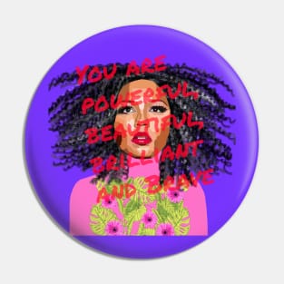 You are Powerful, Beautiful, Brilliant and Brave Pin