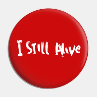 stil alive Pin