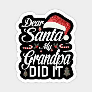 Dear Santa My Grandpa Did It Funny Magnet