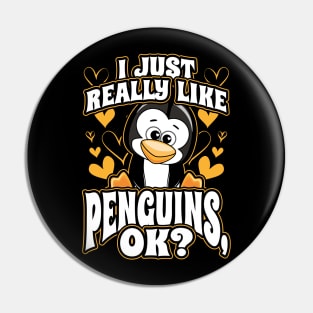 I Just Really Like Penguins OK Pin