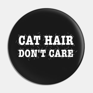 Cat Hair, Don't Care Pin