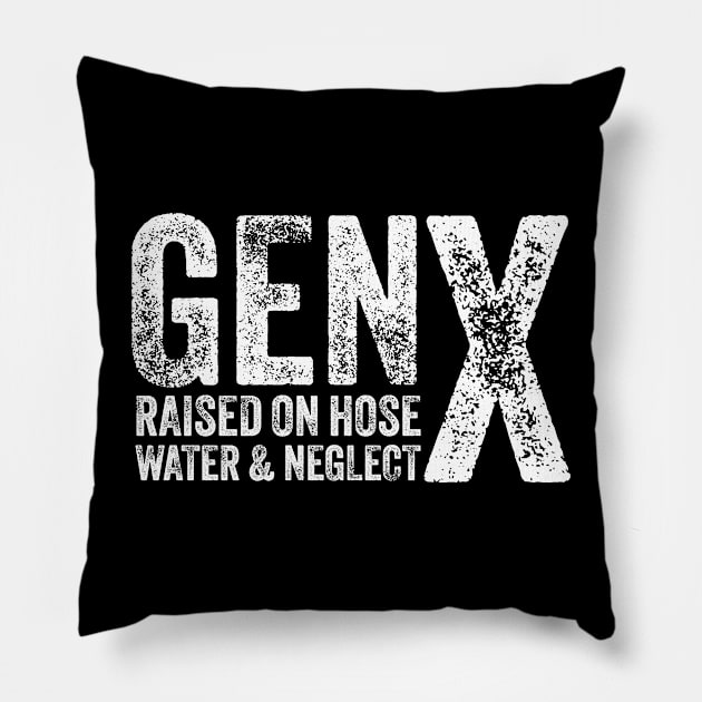 GEN X raised on hose water and neglect Humor Generation X Pillow by ELMADANI.ABA