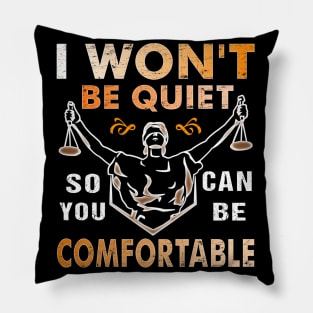 I Won't Be Quiet So You Can Be Comfortable Retro Quiet Quote Pillow