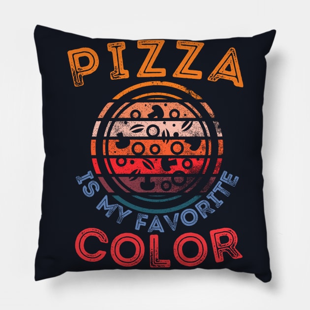 Retro Funny Pizza Pun - Pizza is my Favorite Color Pillow by Souls.Print