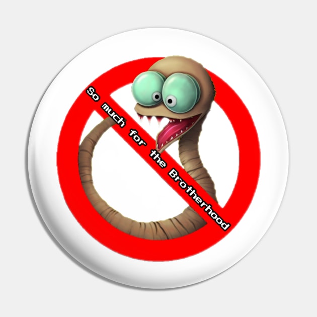 No Worms Allowed Pin by Carterboy