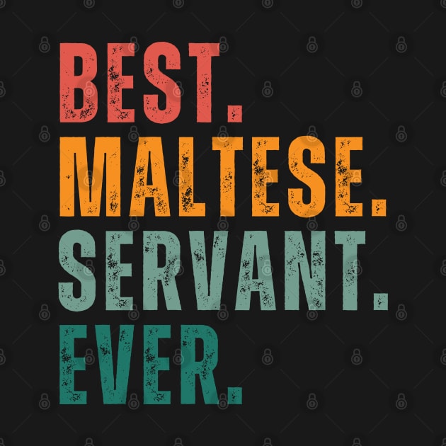 Best Maltese Servant Ever! Embrace the Joy of Being a Devoted Companion to Maltese Dogs by Hashed Art